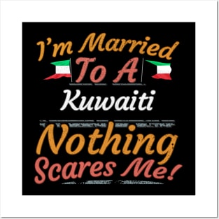 I'm Married To A Kuwaiti Nothing Scares Me - Gift for Kuwaiti From Kuwait Asia,Western Asia, Posters and Art